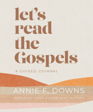 Download free ebooks for kindle torrents Let's Read the Gospels: A Guided Journal by Annie F. Downs PDB FB2