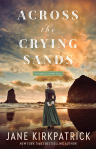 Title: Across the Crying Sands, Author: Jane Kirkpatrick
