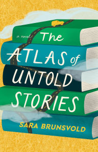 Title: The Atlas of Untold Stories, Author: Sara Brunsvold