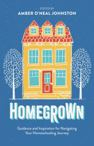 Forum to download ebooks Homegrown: Guidance and Inspiration for Navigating Your Homeschooling Journey 9780800746193