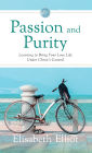 Passion and Purity: Learning to Bring Your Love Life Under Christ's Control