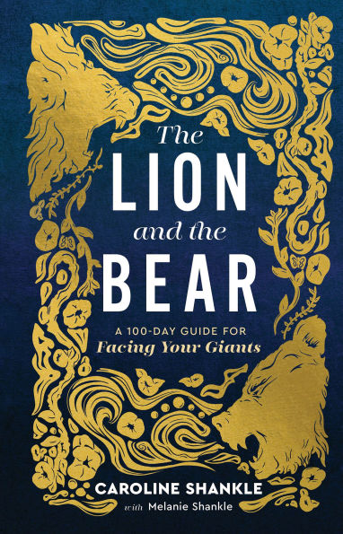 the Lion and Bear: A 100-Day Guide for Facing Your Giants