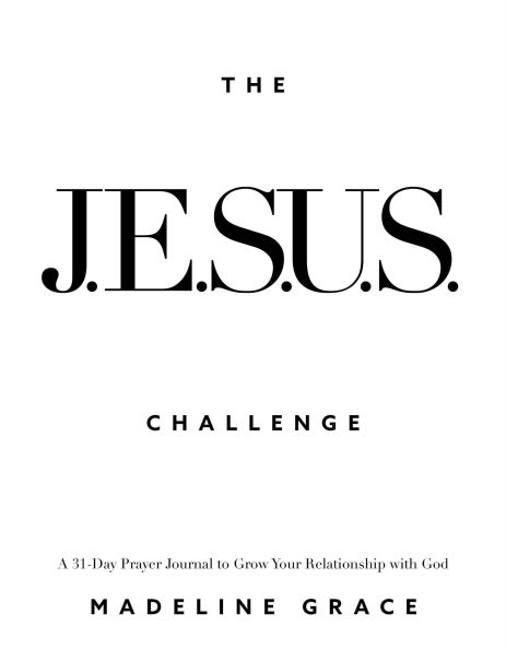 The JESUS Challenge: A 31-Day Prayer Journal to Grow Your Relationship with God