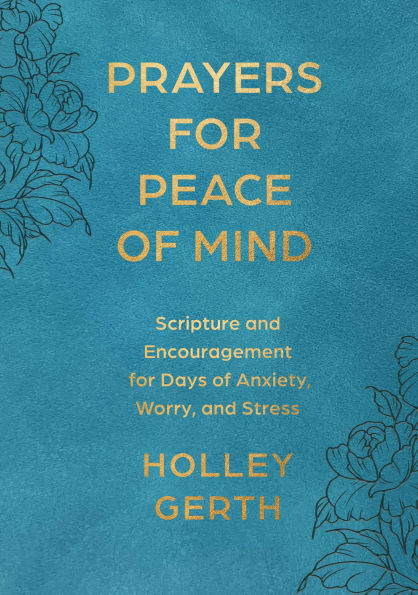 Prayers for Peace of Mind: Scripture and Encouragement Days Anxiety, Worry, Stress