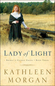 Title: Lady of Light (Brides of Culdee Creek Series #3), Author: Kathleen Morgan