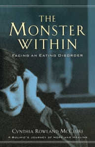 Title: The Monster Within: Facing an Eating Disorder, Author: Cynthia Rowland McClure