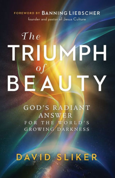 the Triumph of Beauty: God's Radiant Answer for World's Growing Darkness