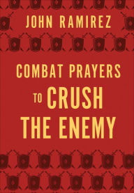 Download new books kindle ipad Combat Prayers to Crush the Enemy by John Ramirez 9780800761967 in English 
