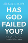 Has God Failed You?: Finding Faith When You're Not Even Sure God Is Real