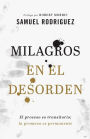 Milagros en el desorden: El proceso es transitorio; la promesa es permanente