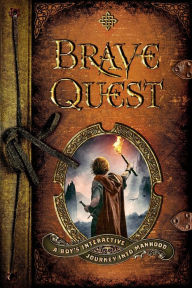 Title: Brave Quest: A Boy's Interactive Journey into Manhood, Author: Dean Briggs