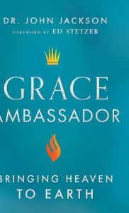 Title: Grace Ambassador, Author: Dr. John Jackson