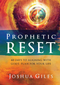 Ebook free mp3 download Prophetic Reset: 40 Days to Aligning with God's Plan for Your Life (English literature) by Joshua Giles 9781493445639 iBook ePub