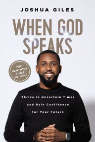 Title: When God Speaks: Thrive in Uncertain Times and Gain Confidence for Your Future, Author: Joshua Giles