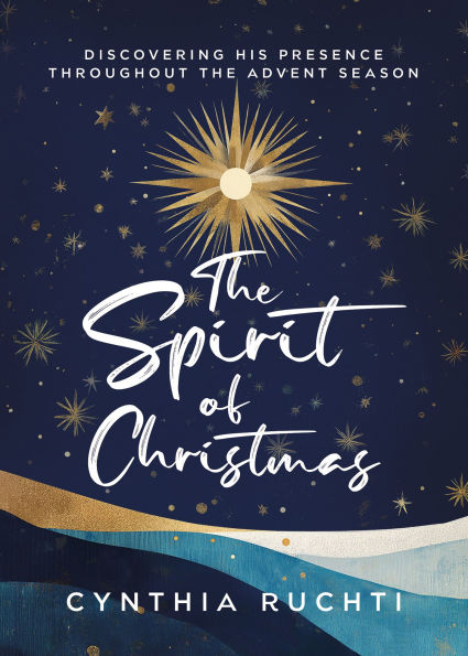 the Spirit of Christmas: Discovering His Presence Throughout Advent Season