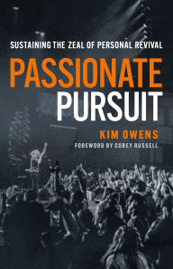 Title: Passionate Pursuit: Sustaining the Zeal of Personal Revival, Author: Kim Owens