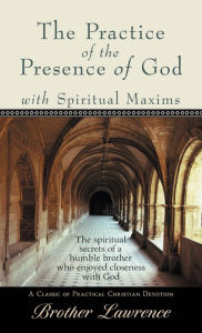 Title: The Practice of the Presence of God with Spiritual Maxims, Author: Brother Lawrence