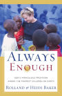 Always Enough: God's Miraculous Provision among the Poorest Children on Earth