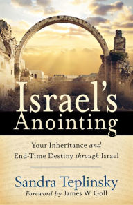 Title: Israel's Anointing: Your Inheritance and End-Time Destiny through Israel, Author: Sandra Teplinsky