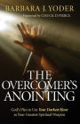 The Overcomer's Anointing: God's Plan to Use Your Darkest Hour as Your Greatest Spiritual Weapon