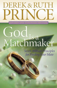 Title: God Is a Matchmaker: Seven Biblical Principles for Finding Your Mate, Author: Derek Prince