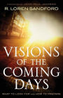 Visions of the Coming Days: What to Look For and How to Prepare