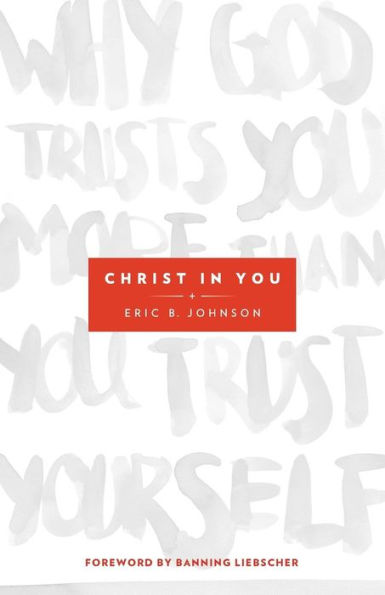 Christ You: Why God Trusts You More Than Trust Yourself