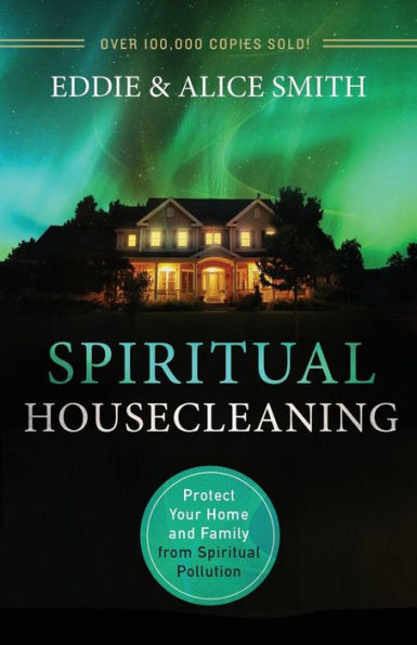 Spiritual Housecleaning: Protect Your Home and Family from Pollution