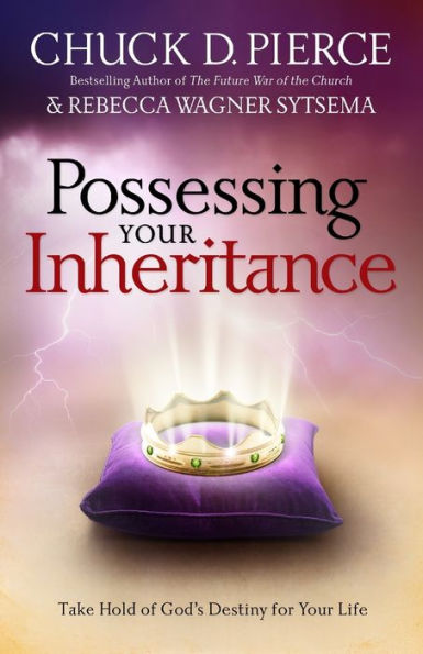 Possessing Your Inheritance: Take Hold of God's Destiny for Life