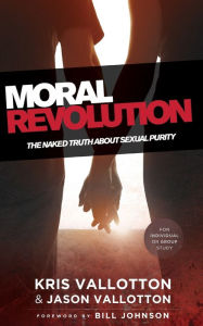 Title: Moral Revolution: The Naked Truth About Sexual Purity, Author: Kris Vallotton