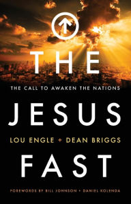Title: The Jesus Fast: The Call to Awaken the Nations, Author: Lou Engle