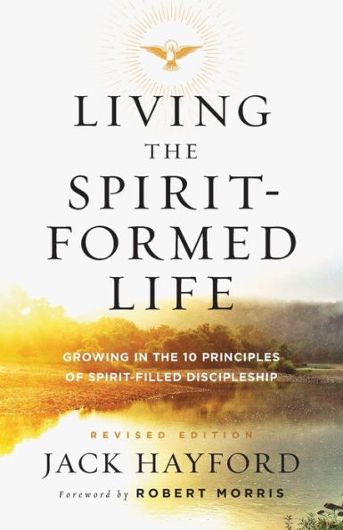 Living the Spirit-Formed Life: Growing 10 Principles of Spirit-Filled Discipleship