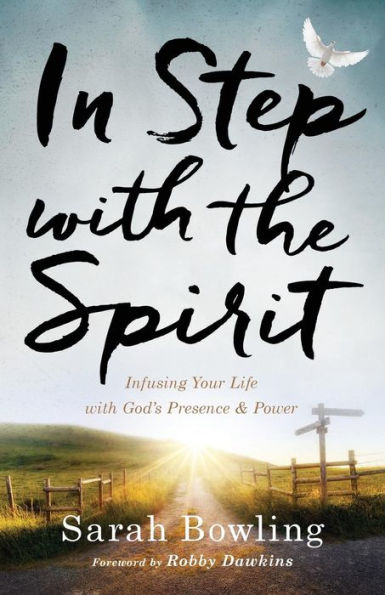 Step with the Spirit: Infusing Your Life God's Presence and Power