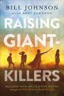 Raising Giant-Killers: Releasing Your Child's Divine Destiny through Intentional Parenting