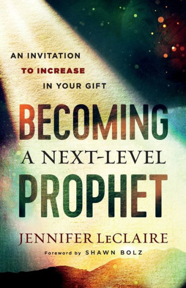Becoming a Next-Level Prophet: An Invitation to Increase in Your Gift