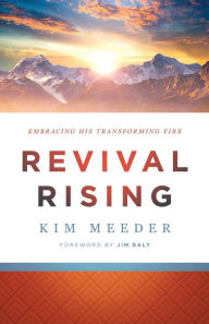 Ebooks download uk Revival Rising: Embracing His Transforming Fire  9780800799533 by Kim Meeder, Jim Daly English version