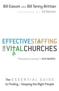 Title: Effective Staffing for Vital Churches: The Essential Guide to Finding and Keeping the Right People, Author: Bill Easum