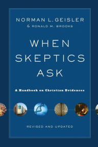 Title: When Skeptics Ask: A Handbook on Christian Evidences, Author: Norman L. Geisler