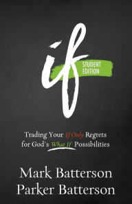 Title: If: Trading Your If Only Regrets for God's What If Possibilities, Author: Mark Batterson