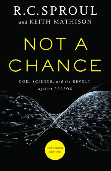 Not a Chance: God, Science, and the Revolt against Reason