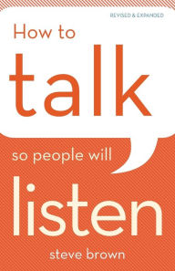 Title: How to Talk So People Will Listen, Author: Steve Brown