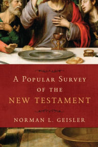 Title: A Popular Survey of the New Testament, Author: Norman L. Geisler