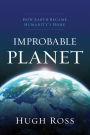 Improbable Planet: How Earth Became Humanity's Home