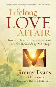 Title: Lifelong Love Affair: How to Have a Passionate and Deeply Rewarding Marriage, Author: Jimmy Evans