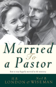 Title: Married to a Pastor, Author: H. B. Jr. London