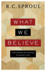 What We Believe: Understanding and Confessing the Apostles' Creed