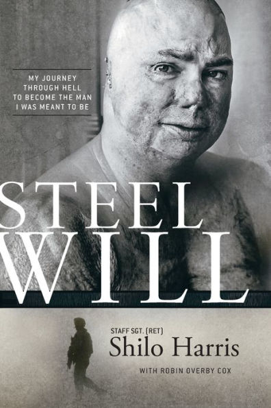 Steel Will: My Journey through Hell to Become the Man I Was Meant Be