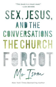 Title: Sex, Jesus, and the Conversations the Church Forgot, Author: Mo Isom