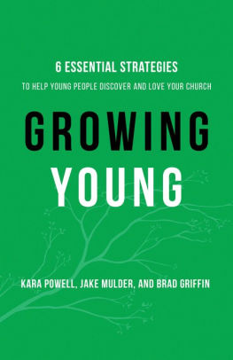 Growing Young: Six Essential Strategies to Help Young People Discover and Love Your Church