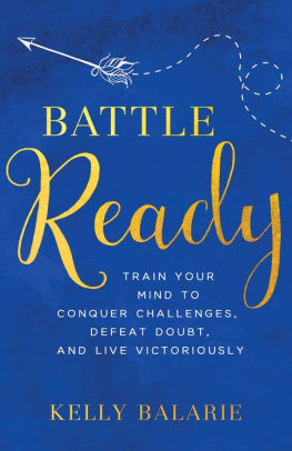 Battle Ready: Train Your Mind to Conquer Challenges, Defeat Doubt, and Live Victoriously